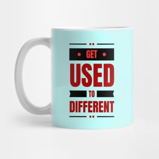 Get Used To Different Mug